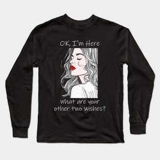 Other Two Wishes? Long Sleeve T-Shirt